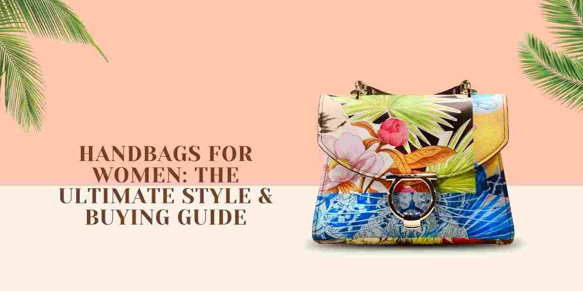 Handbags for Women: The Ultimate Style & Buying Guide
