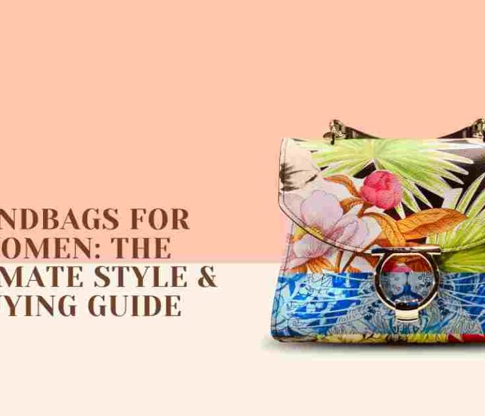 Handbags for Women: The Ultimate Style & Buying Guide