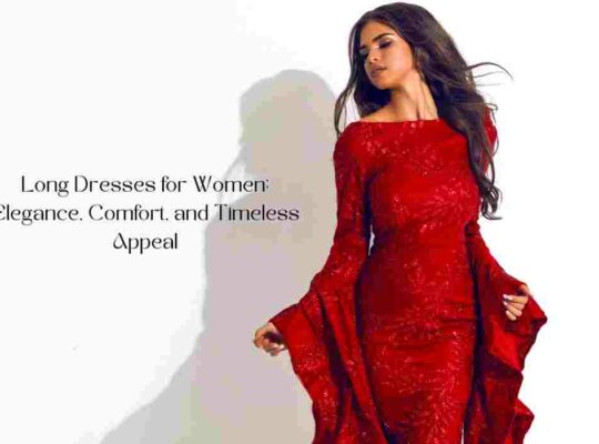 Long Dresses for Women: Elegance, Comfort, and Timeless Appeal