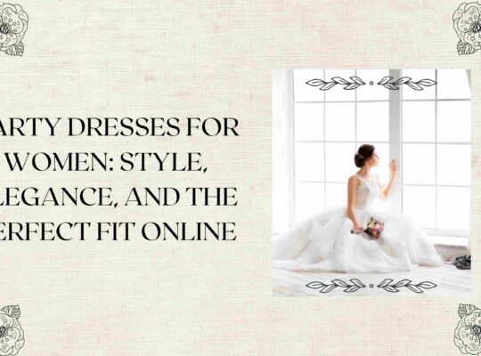 Party Dresses for Women: Style, Elegance, and the Perfect Fit Online