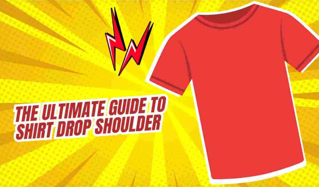 The Ultimate Guide to Shirt Drop Shoulder