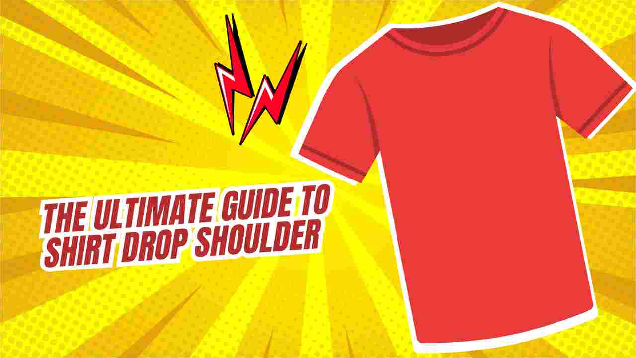 The Ultimate Guide to Shirt Drop Shoulder