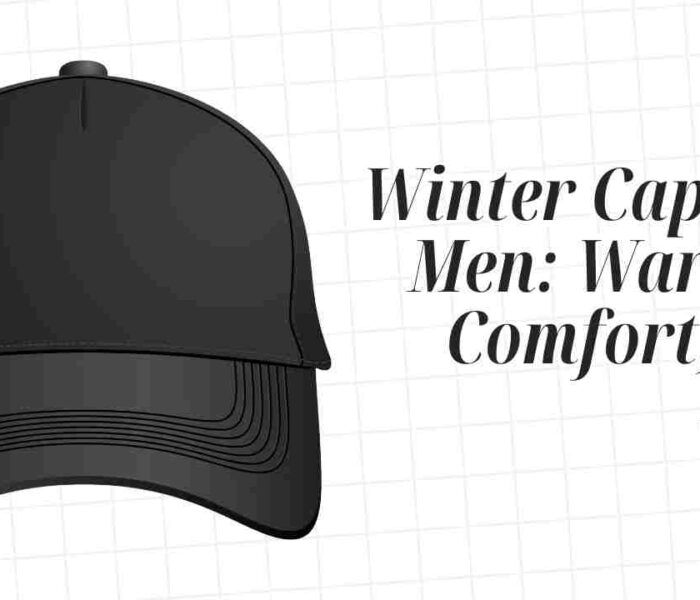 Winter Caps for Men: The Ultimate Guide to Warmth, Comfort, and Style